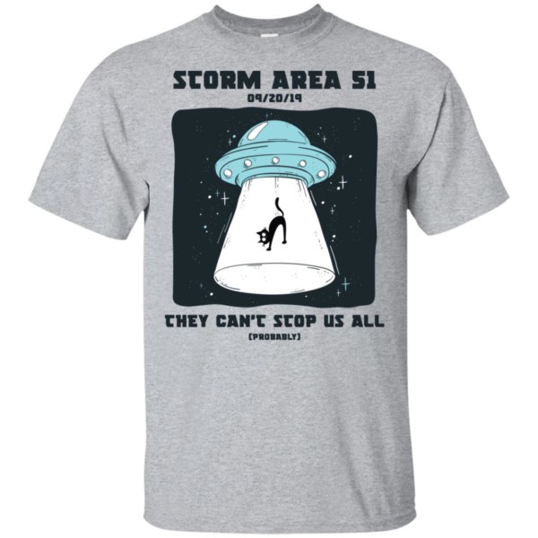 Storm Area 51 They Can't Stop Us All T Shirts