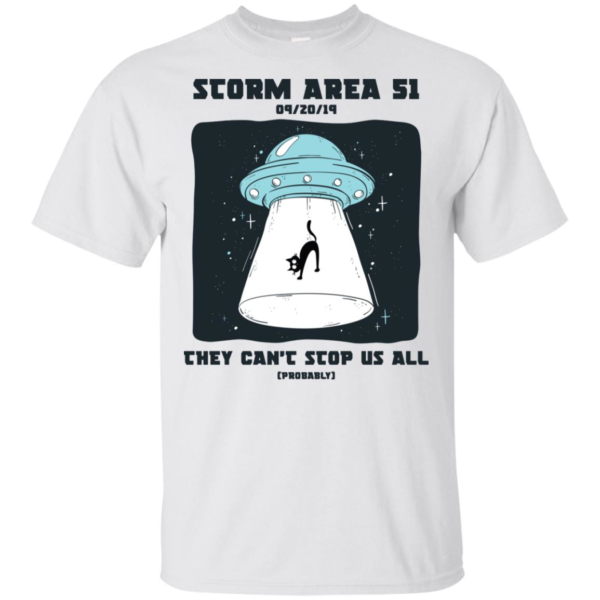 Storm Area 51 They Can't Stop Us All T Shirts
