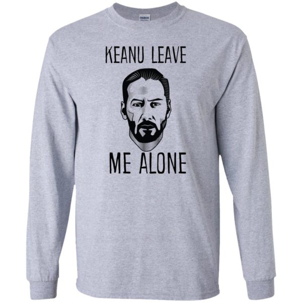 Keanu Leave Me Alone Shirt