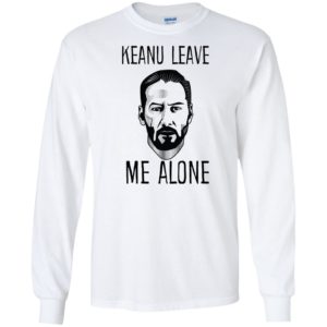 Keanu Leave Me Alone Shirt