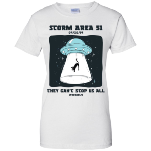 Storm Area 51 They Can't Stop Us All T Shirts