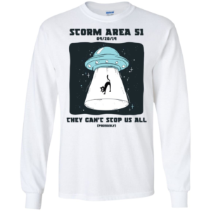 Storm Area 51 They Can't Stop Us All Long Sleeve T shirts, Hoodies