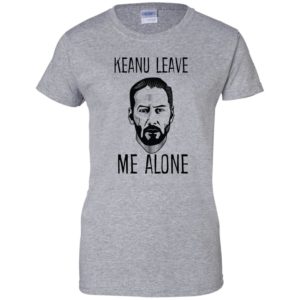 Keanu Leave Me Alone Shirt