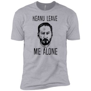 Keanu Leave Me Alone Shirt