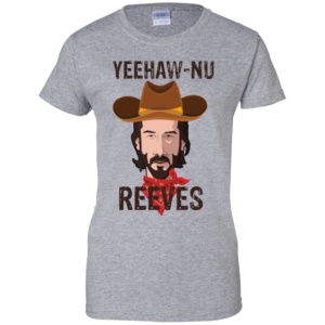 Yeehaw Nu Reeves T Shirts
