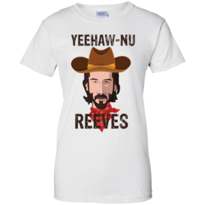 Yeehaw Nu Reeves T Shirts