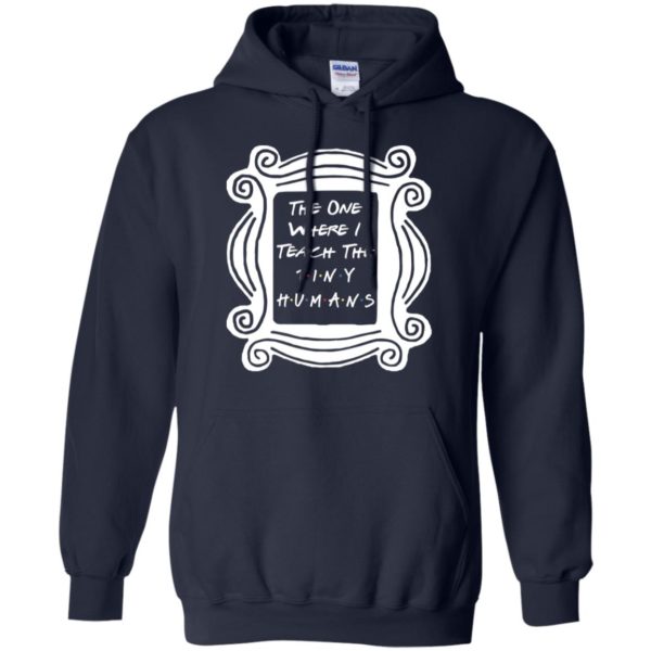 The One Where I Teach The Tiny Humans Shirt