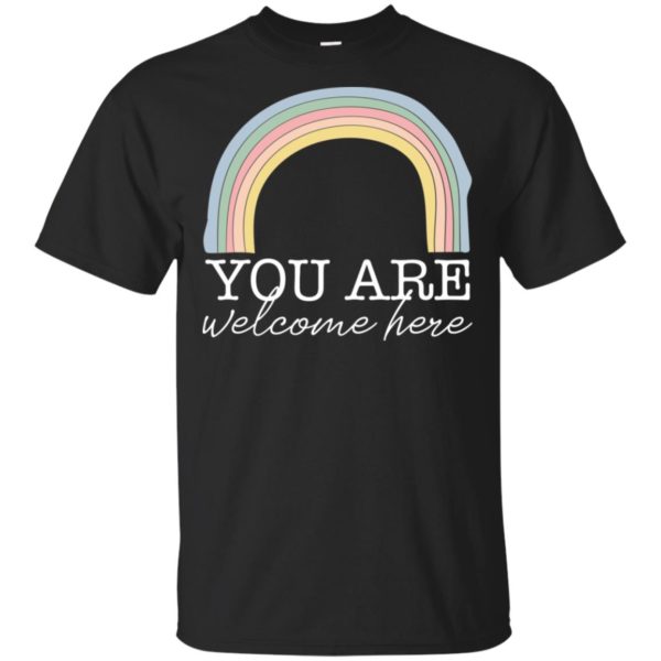 You Are Welcome Here Teacher Shirt