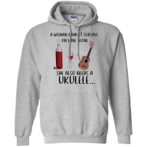 A Woman Cannot Survive On Wine Alone She Also Needs Ukuleles Shirt
