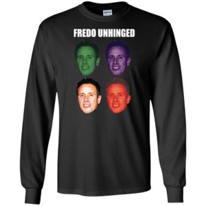 Fredo Unhinged funny Shirt