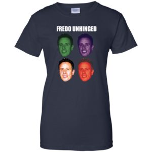 Fredo Unhinged funny Shirt