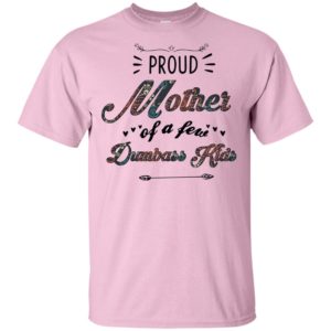 Proud Mother Of A Few Dumbass Kids Mother's Day Shirt image Proud Mother Of A Few Dumbass Kids Mother's Day Shirt
