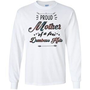 Proud Mother Of A Few Dumbass Kids Mother's Day Shirt image Proud Mother Of A Few Dumbass Kids Mother's Day Shirt