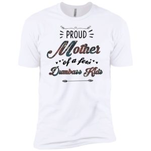 Proud Mother Of A Few Dumbass Kids Mother's Day Shirt image Proud Mother Of A Few Dumbass Kids Mother's Day Shirt