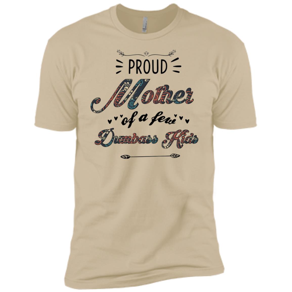 Proud Mother Of A Few Dumbass Kids Mother's Day Shirt image Proud Mother Of A Few Dumbass Kids Mother's Day Shirt