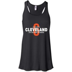 Cleveland I'm Just Here For Baker Mayfield 6 Shirt image Cleveland I'm Just Here For Baker Mayfield 6 Shirt