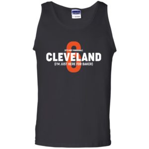 Cleveland I'm Just Here For Baker Mayfield 6 Shirt image Cleveland I'm Just Here For Baker Mayfield 6 Shirt