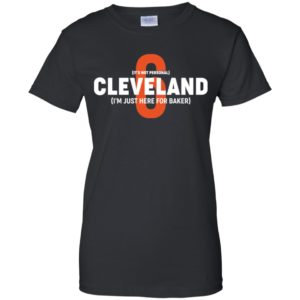 Cleveland I'm Just Here For Baker Mayfield 6 Shirt image Cleveland I'm Just Here For Baker Mayfield 6 Shirt