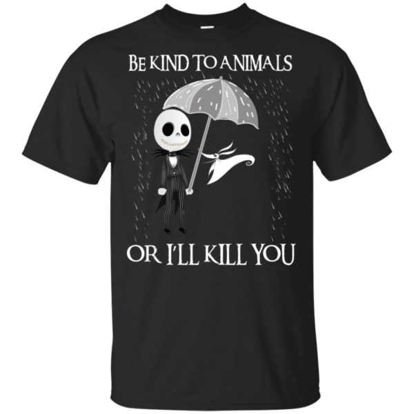 Jack Skellington Be Kind To Animals Or I’ll Kill You Shirt