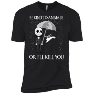 Jack Skellington Be Kind To Animals Or I’ll Kill You Shirt image Jack Skellington Be Kind To Animals Or I’ll Kill You Shirt