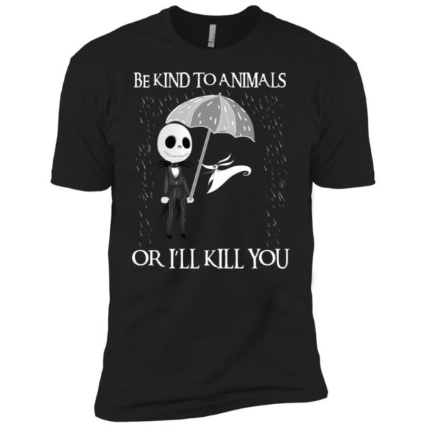 Jack Skellington Be Kind To Animals Or I’ll Kill You Shirt