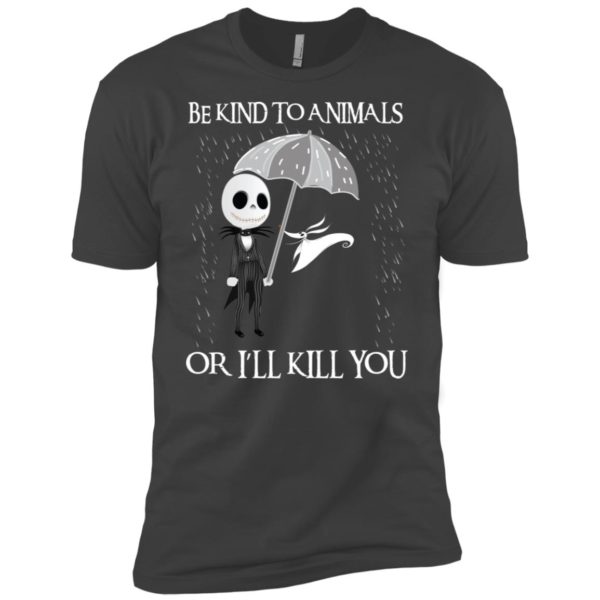 Jack Skellington Be Kind To Animals Or I’ll Kill You Shirt