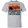 Pompeii Fun Run 79 AD Shirt