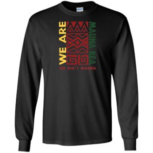 We are Mauna Kea Ku Kia'i Mauna Shirt