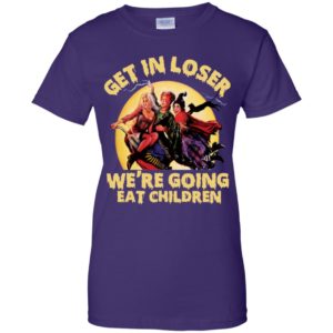 Get In Loser We’re Going Eat Children Hocus Pocus Halloween Shirt