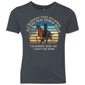 I'm Gonna Take My Horse Old Town Road Youth Shirt