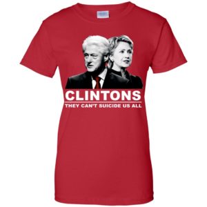 Clintons They Can't Suicide Us All Shirt image Clintons They Can't Suicide Us All Shirt