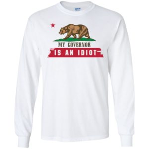 My Governor Is An Idiot California Shirt