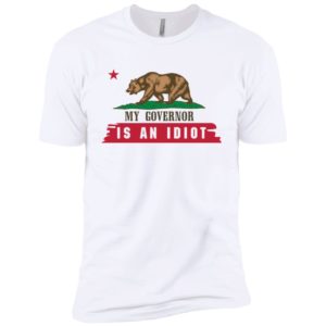 My Governor Is An Idiot California Shirt