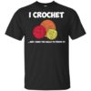 I Crochet and I Have the Balls to Prove It Crocheting Shirt
