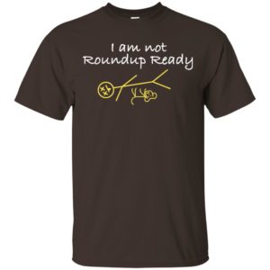I Am Not Roundup Ready Shirt