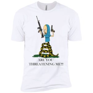 Gadsden Flag Beavis Are you Threatening Me Shirt