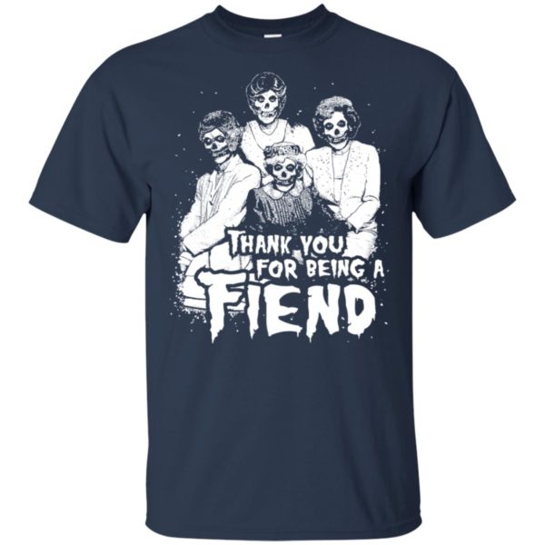 Golden Girls Halloween Thank You for Being a Fiend Shirt