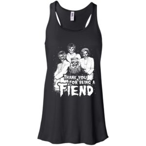 Golden Girls Halloween Thank You for Being a Fiend Shirt image Golden Girls Halloween Thank You for Being a Fiend Shirt