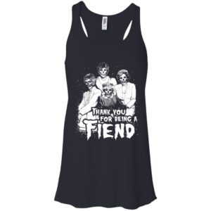 Golden Girls Halloween Thank You for Being a Fiend Shirt image Golden Girls Halloween Thank You for Being a Fiend Shirt