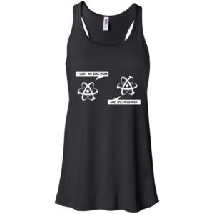 I Lost An Electron Are You Positive Shirt