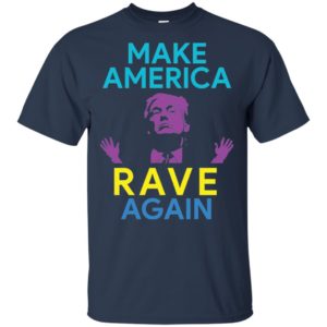 Make America Rave Again Funny Trump EDM Shirt image Make America Rave Again Funny Trump EDM Shirt