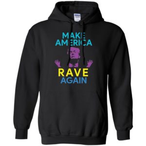 Make America Rave Again Funny Trump EDM Shirt image Make America Rave Again Funny Trump EDM Shirt