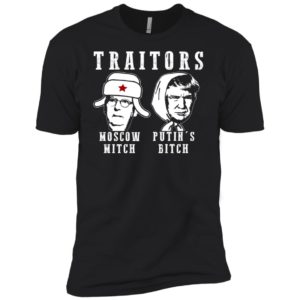 Traitors Moscow Mitch Putin's Bitch Ditch Russia Trump Shirt
