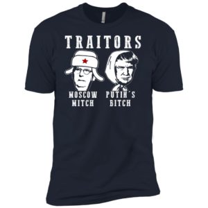 Traitors Moscow Mitch Putin's Bitch Ditch Russia Trump Shirt