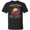 Assuming I’m Just An Old Lady Was Your First Mistake Witch Shirt
