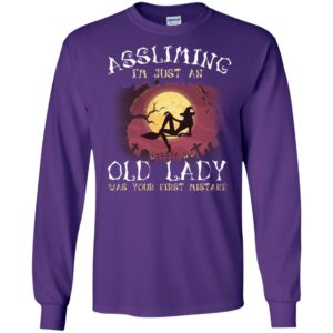 Assuming I'm Just An Old Lady Was Your First Mistake Witch Shirt