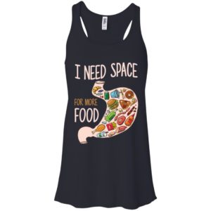 I Need Space For More Food Shirt image I Need Space For More Food Shirt