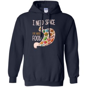 I Need Space For More Food Shirt image I Need Space For More Food Shirt