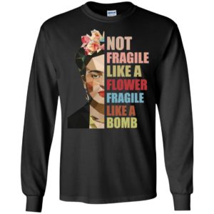 Not Fragile Like A Flower, Fragile Like A Bomb Shirt image Not Fragile Like A Flower, Fragile Like A Bomb Shirt