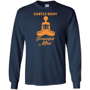 Subtle Body Powerful Mind Shirt